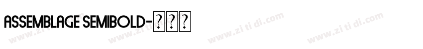 Assemblage Semibold字体转换 Assemblage Semibold字体转换